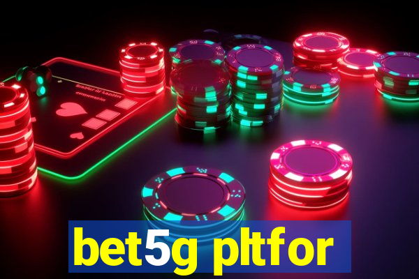 bet5g pltfor